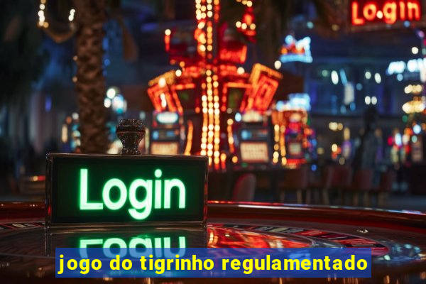 jogo do tigrinho regulamentado